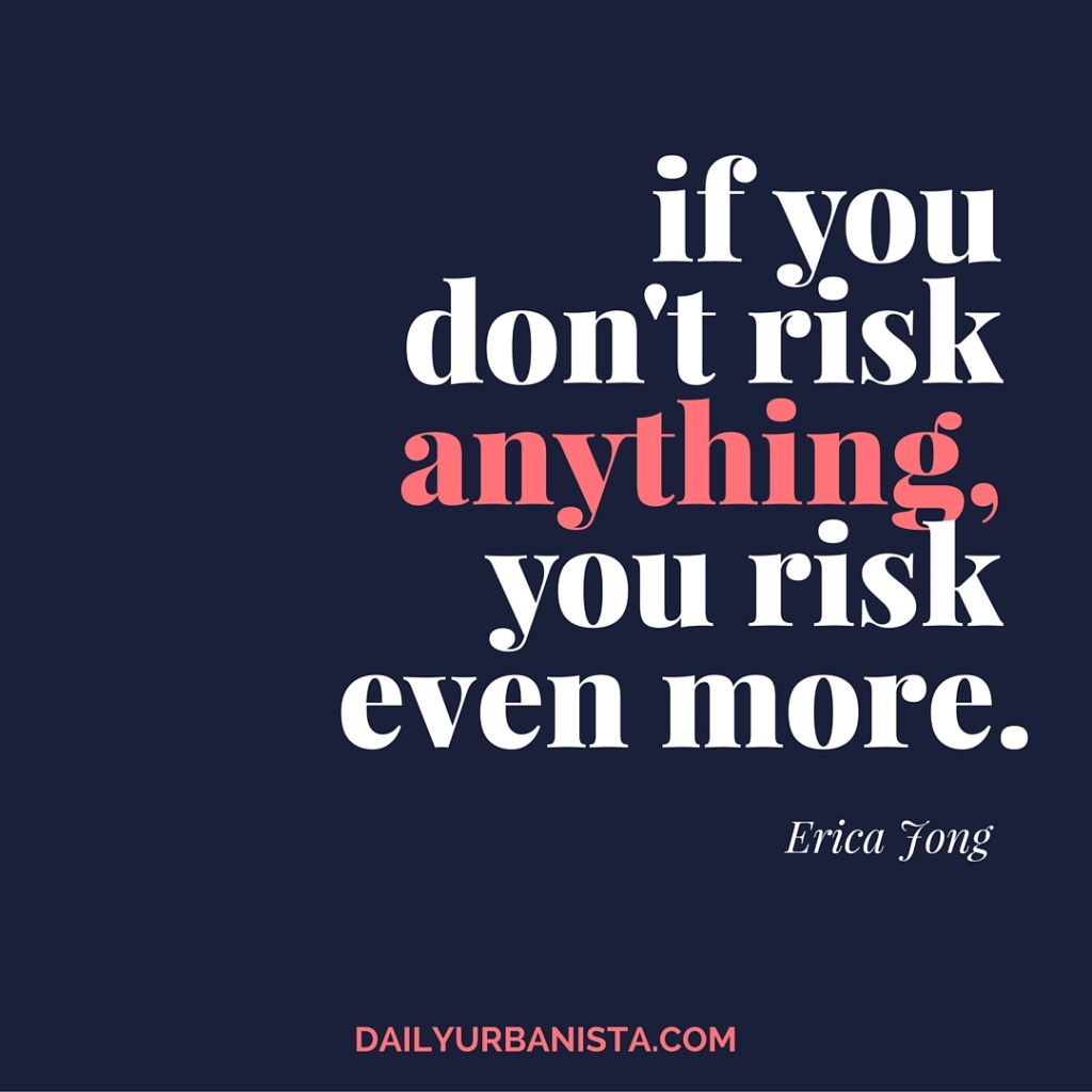 If you don't risk anything, you risk even more. – Erica Jong - Daily ...